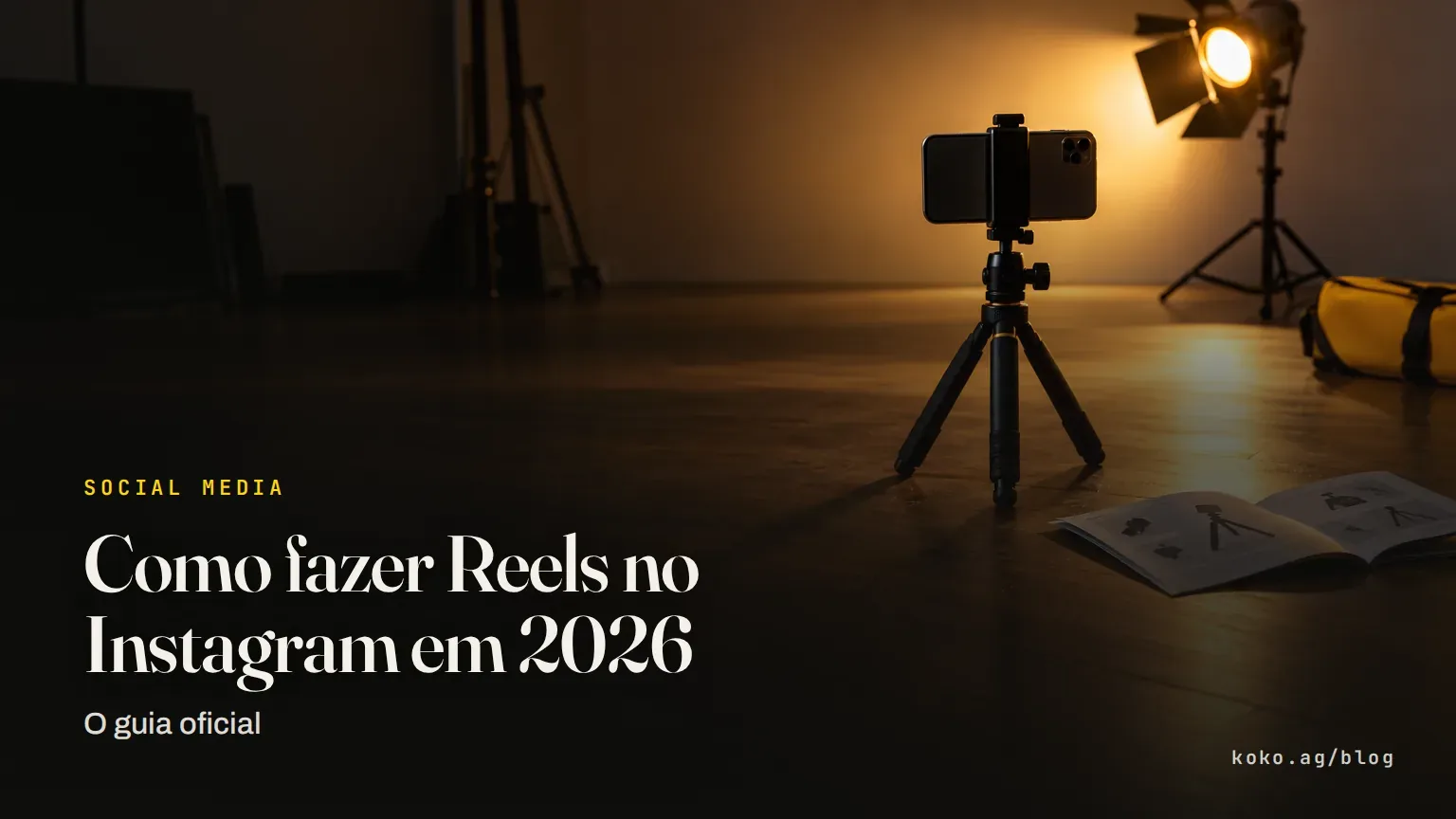 Como fazer Reels no Instagram em 2026: o guia oficial