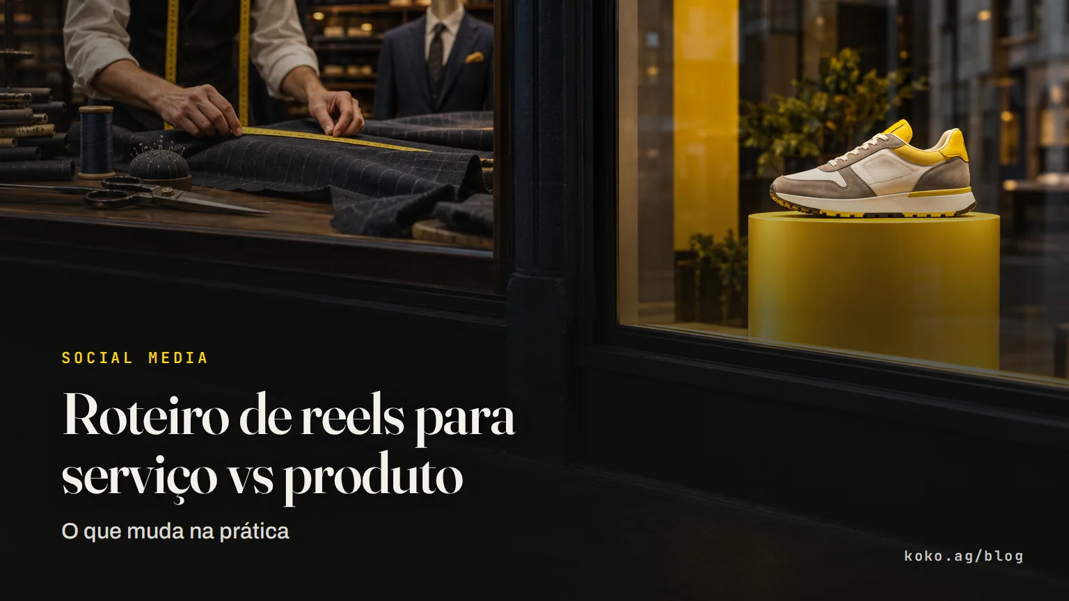 Roteiro de reels para serviço vs produto: o que muda na prática