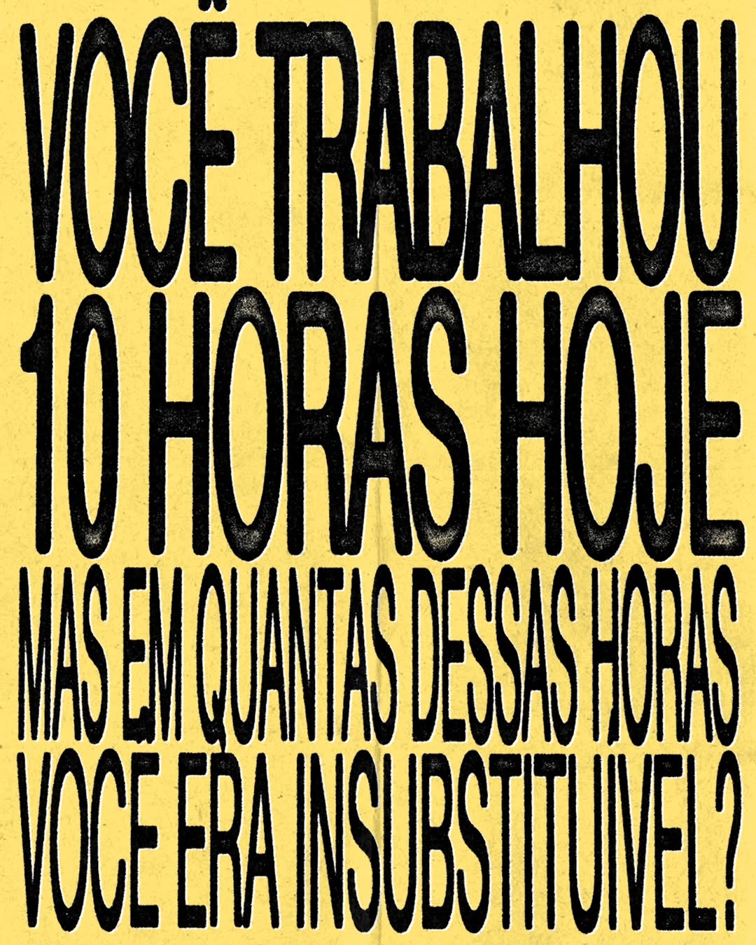 Photo by Agência Koko | Conteúdo B2B on April 09, 2026. May be a meme of poster and text that says 'VOCE TRABALHOU OHORASHOJ HOJE MASEN EM 